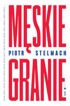 Okładka - Męskie Granie - Piotr Stelmach