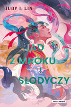 Okładka - Jad z mroku i słodyczy. Dylogia Herbaciana. Tom 2 - Judy I. Lin