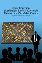 Okadka ksiki Przeamujc Bariery: Koncepcje Rozwizania Paradoksu Kamcy