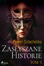 Okładka - Zasłyszane historie. Tom 5 (#5) - Paweł Szlachetko