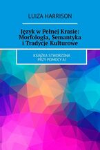 Język w Pełnej Krasie: Morfologia, Semantyka i Tradycje Kulturowe