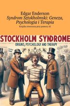 Okadka ksiki Syndrom Sztokholmski: Geneza, Psychologia iTerapia