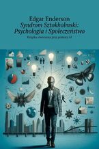 Okładka - Syndrom Sztokholmski: Psychologia i Społeczeństwo - Edgar Enderson