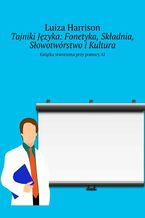 Tajniki Języka: Fonetyka, Składnia, Słowotwórstwo i Kultura