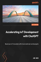 Okadka ksiki Accelerating IoT Development with ChatGPT. A practical guide to building your first IoT project using AI-assisted coding and cloud integration