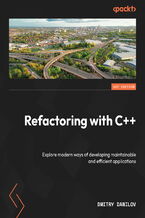 Okładka - Refactoring with C++. Explore modern ways of developing maintainable and efficient applications - Dmitry Danilov