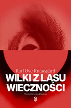 Okładka - Wilki z lasu wieczności - Karl Ove Knausgrd