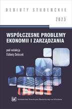 Okładka - Współczesne problemy ekonomii i zarządzania 2023 [DEBIUTY STUDENCKIE] - Elżbieta Sobczak red.
