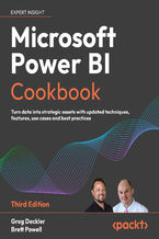 Okładka - Microsoft Power BI Cookbook. Turn data into strategic assets with updated techniques, features, use cases and best practices - Third Edition - Greg Deckler, Brett Powell
