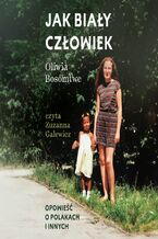 Okładka - Jak biały człowiek. Opowieść o Polakach i innych - Oliwa Bosomtwe