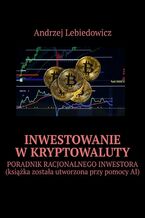 Okładka - Inwestowanie w kryptowaluty - Andrzej Lebiedowicz