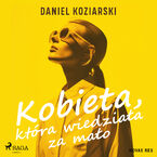 Okładka - Kobieta, która wiedziała za mało - Daniel Koziarski