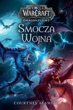 Okładka - World of Warcraft. World of Warcraft: Smocza wojna - Courtney Alameda