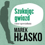 Okładka - Szukając gwiazd i inne opowiadania - Marek Hłasko