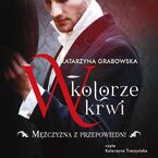 W kolorze krwi. Tom 1. Mężczyzna z przepowiedni