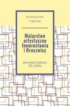 Malarstwo artystyczne Inowrocławia i Kruszwicy