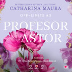 Okładka - Profesor Astor. Off-Limits. Tom 3 - Catharina Maura
