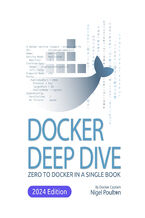 Okładka - Docker Deep Dive. Zero to Docker in a single book - Third Edition - Nigel Poulton