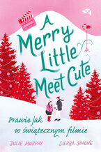 A Merry Little Meet Cute. Prawie jak w świątecznym filmie