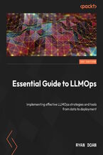 Okładka - Essential Guide to LLMOps. Implementing effective strategies for Large Language Models in deployment and continuous improvement - Ryan Doan