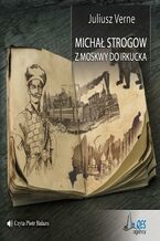 Okadka ksiki Micha Strogow. Z Moskwy do Irkucka