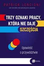 Okadka ksiki Trzy oznaki pracy, ktra nie daje szczcia. Opowie o przywdztwie