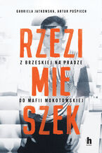 Okadka ksiki Rzezimieszek. Z Brzeskiej na Pradze do mafii mokotowskiej