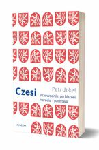 Okładka - Czesi. Przewodnik po historii narodu i państwa - Petr Jokes