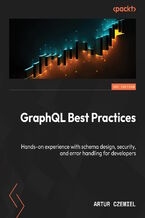 Okładka - GraphQL Best Practices. Hands-on experience with schema design, security, and error handling for developers - Artur Czemiel