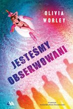 Okładka - Jesteśmy obserwowani - Olivia Worley