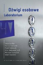 Okładka - Dźwigi osobowe. Laboratorium - Adam Zawadzki, Artur Jankowiak (red. nauk.), Dariusz Dąbrowski, Mirosław Szymański, Paweł Grabowski, Sebastian Bąk