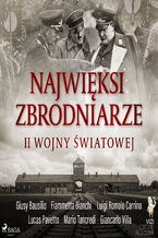 Okładka - Najwięksi zbrodniarze II wojny światowej - Giancarlo Villa, Luigi Romolo Carrino, Fiammetta Bianchi, Giusy Bausilio, Mario Tancredi, Lucas Pavetto