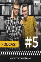 Okładka - #5 Jak ogień i woda - Remigiusz Mróz i Gabriela Gargaś - Magazyn z książkami - podcast - Maciej Januchowski, Jerzy Bandel