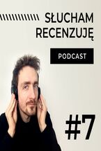 Okładka - #7 Pięć dobrych książek, które zostaną z Tobą na dłużej - Słucham, recenzuję - podcast - Rafał Hetman