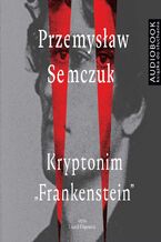 Okładka - Kryptonim "Frankenstein" - darmowy fragment - Przemysław Semczuk