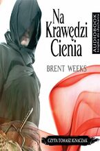 Okładka - Na krawędzi cienia - darmowy fragment - Brent Weeks