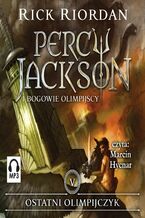 Okładka - Ostatni Olimpijczyk. Tom 5. Percy Jackson i Bogowie Olimpijscy - Rick Riordan