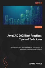 Okładka - AutoCAD 2025 Best Practices, Tips and Techniques. Boost productivity with interface tips, dynamic blocks, annotation, customizations, and more - Jeanne Aarhus