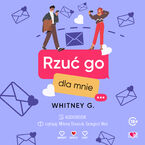 Okładka - Rzuć go dla mnie - Whitney G.