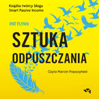 Sztuka odpuszczania. Jak zamieniłem panikę na starcie w sukces na mecie