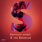 Okładka - Erotyczny alfabet: S jak Seksklub - zbiór opowiadań (#20) - Elena Lund, Annah Viki M., Mila Lipa, Catrina Curant, Ruth Ross, Everly Kane, Alessandra Red