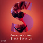 Okadka - Erotyczny alfabet: S jak Seksklub - zbir opowiada (#20) - Elena Lund, Annah Viki...