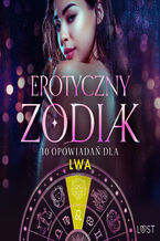 Okładka - Erotyczny zodiak: 10 opowiadań dla Lwa (#10) - B. J. Hermansson, Elena Lund, Alicia Luz, SheWolf, Annah Viki M., M. Martinez & K. Krakowiak, B. A. Feder, Alessandra Red