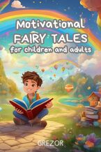 Okadka ksiki Motivational Fairy Tales for Children and Adults