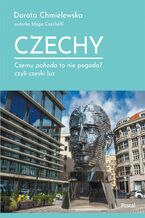 Okładka - Czechy. Czemu pohoda to nie pogoda? czyli czeski luz - Dorota Chmielewska