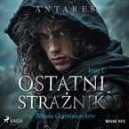 Okładka - Ostatni strażnik. Tom 1. Zdrada Gorotończyków (#1) - Antares