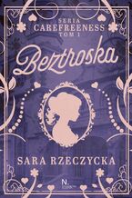 Okładka - Beztroska - Sara Rzeczycka