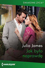 Okładka - Jak było naprawdę - Julia James