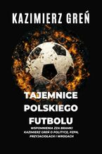 Okładka - Tajemnice polskiego futbolu - Kazimierz Greń