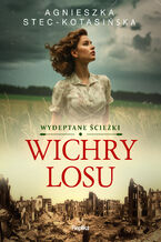 Okładka - Wydeptane ścieżki (#1). Wichry losu. Wydeptane ścieżki, tom 1 - Agnieszka Stec-Kotasińska